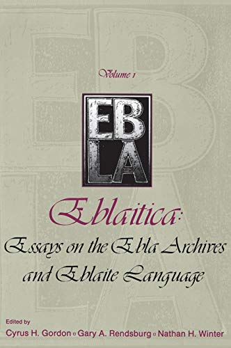 Eblaitica: Essays on the Ebla Archives and Eblaite Language, Volume 1