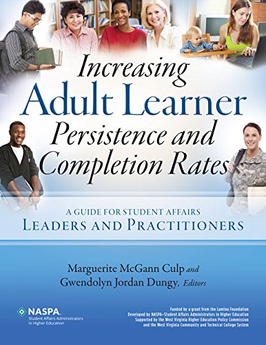 Increasing Adult Learner Persistence and Completion Rates: A Guide for Student Affairs Leaders and Practitioners