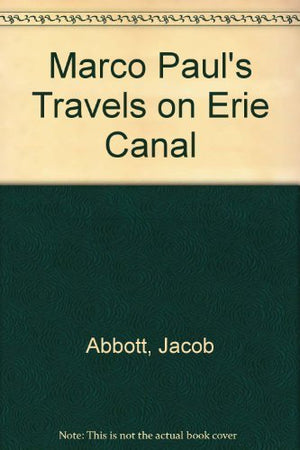 Marco Paul's Voyages and Travels on the Erie Canal