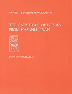 The Catalogue of Ivories from Hasanlu, Iran