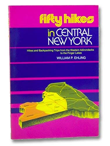 Fifty Hikes in Central New York: Hikes and Backpacking Trips from the Western Adirondacks to the Finger Lakes