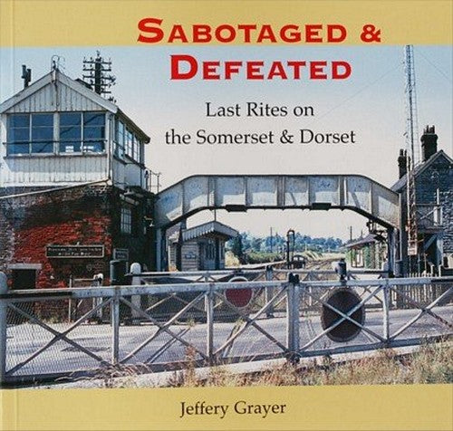 Sabotaged and Defeated: Last Rites on the Somerset and Dorset