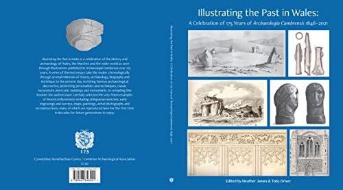 Illustrating the Past in Wales: A Celebration of 175 Years of Archaeologia Cambrensis 1846-2021