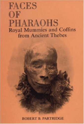Faces of Pharaohs: Royal Mummies & Coffins from Ancient Thebes