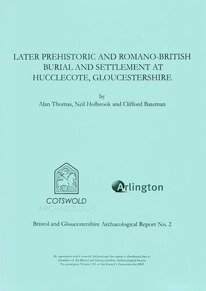 Later Prehistoric and Romano-British Burial and Settlement at Hucclecote, Gloucestershire