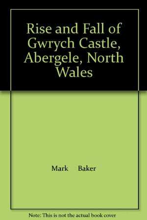 Rise and Fall of Gwrych Castle, Abergele, North Wales