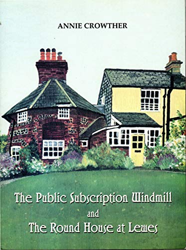 The Public Subscription Windmill and the Round House at Lewes