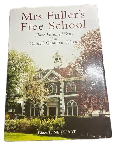 Mrs Fuller's Free School three hundred years of Watford Grammar Schools