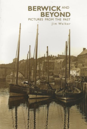 Berwick and Beyond Pictures from the Past