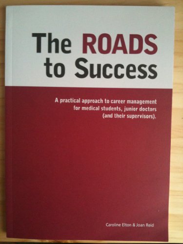 The Roads to Success: A Practical Approach to Career Planning for Medical Students, Foundation Trainees (and Their Supervisors)