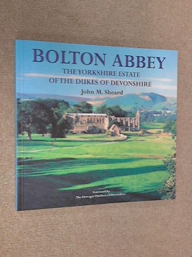 Bolton Abbey the Yorkshire Estate of the Dukes of Devonshire