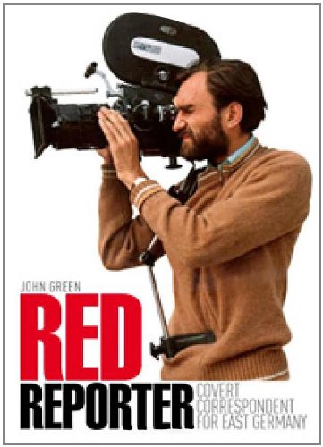 Red Reporter - Covert Correspondent for East Germany