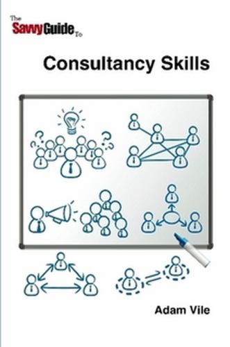 The Savvy Guide to Consulting and Consultancy Skills