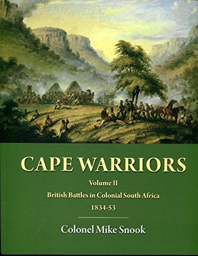 CAPE WARRIORS VOLUME II: British Battles in Colonial South Africa