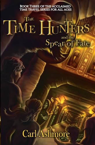 The Time Hunters and the Spear of Fate: Volume 3