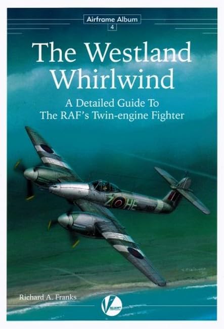 The Westland Whirlwind - A Detailed Guide to the RAF's Twin-Engine Fighter