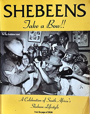 Shebeens take a bow!: A celebration of South Africa's shebeen lifestyle
