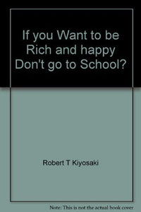 If you Want to be Rich and happy Don't go to School? 