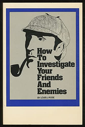 How to Investigate Your Friends & Enemies