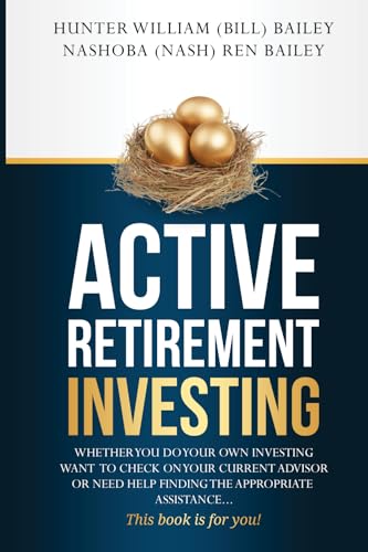 Active Retirement Investing: The Process, What every investor, client or adviser should know about the complex investing process.