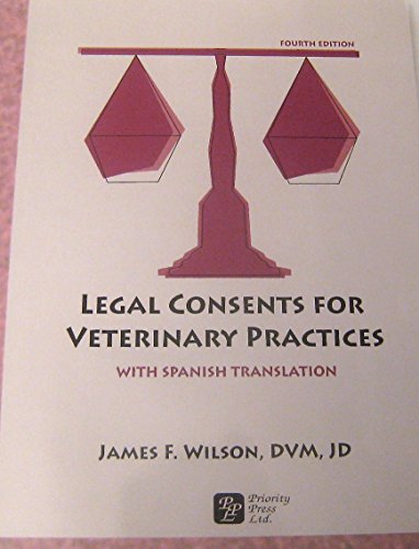 Legal Consent Forms for Veterinary Practices By Wilson James F