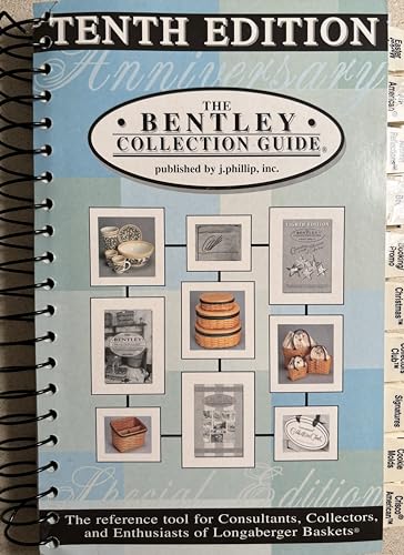The Bentley Collection Guide: The Reference Tool for Consultants, Collectors, and Enthusiasts of Longaberger Baskets