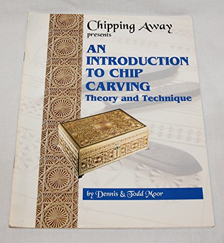 Chipping Away Presents An Introduction to Chip Carving Theory and ...