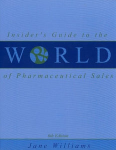 Insider's Guide to the World of Pharmaceutical Sales 