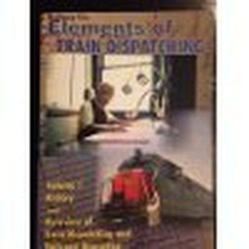 Title: Elements of Train Dispatching Volume 1