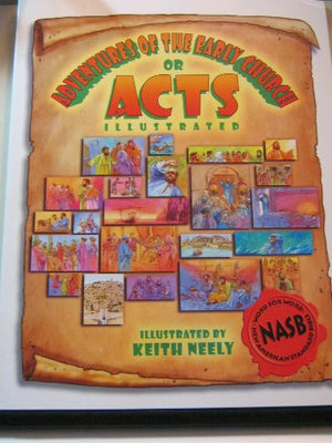 Adventures of the Early Church, or ACTS Illustrated (New American Standard Bible)