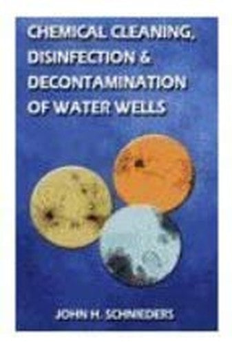 Chemical Cleaning, Disinfection and Decontamination of Water Wells