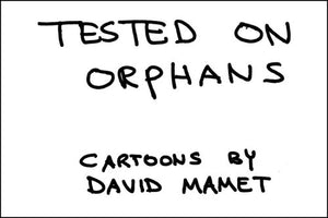 Title: Tested on Orphans Cartoons by David Mamet 