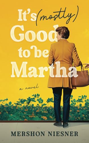 It's (Mostly) Good To Be Martha