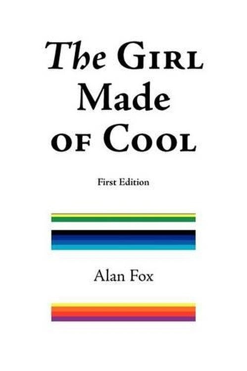The Girl Made of Cool (First Edition)