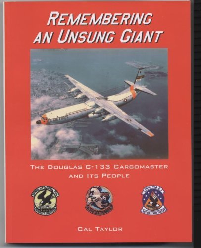 Remembering An Unsung Giant - The Douglas C-133 Cargomaster and Its People