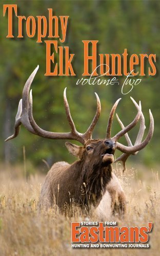 Trophy Elk Hunters, Volume Two