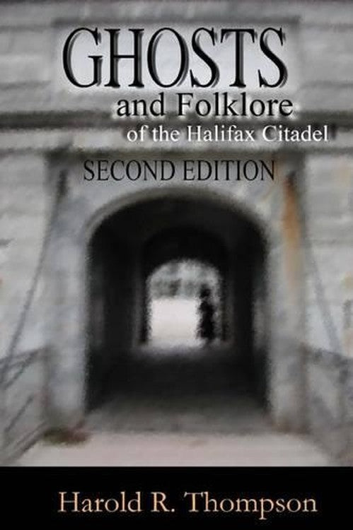 Ghosts and Folklore of the Halifax Citadel