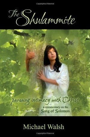 The Shulammite: Pursuing Intimacy with Christ (A Commentary on the Song of Solomon): 1