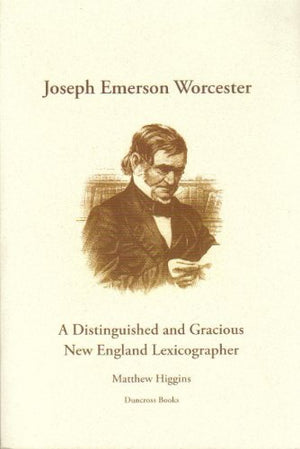 Joseph Emerson Worcester: A Distinguished and Gracious New England Lexicographer