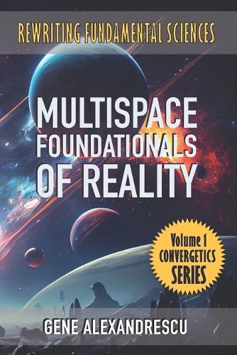 Multispace Foundationals of Reality