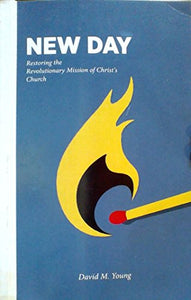 New Day: Restoring the Revolutionary Mission of Christ's Church 