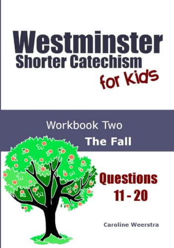 Westminster Shorter Catechism for Kids: Workbook Two (Questions 11-20): The Fall: Volume 2