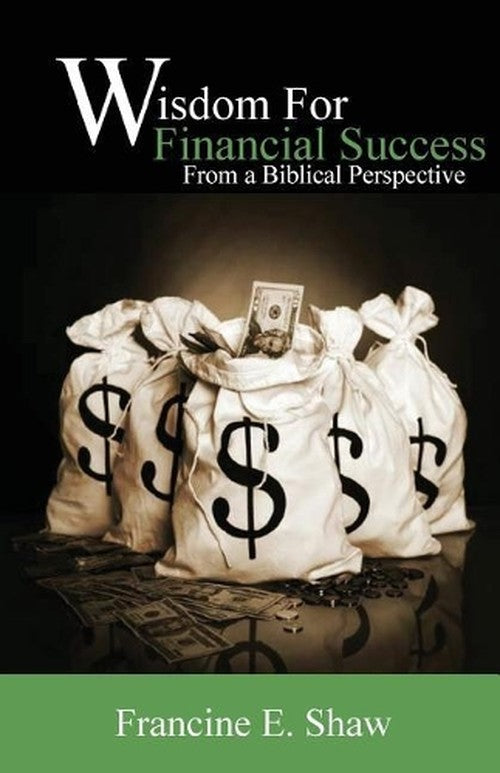 Wisdom for Financial Success From a Biblical Perspective