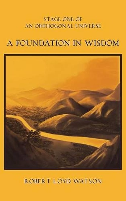 A Foundation in Wisdom By Robert Loyd Watson