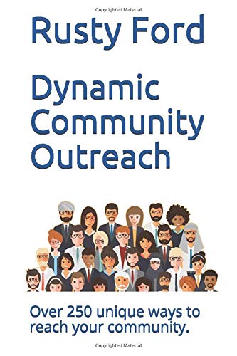 Dynamic Community Outreach: Over 250 unique ways to reach your community.