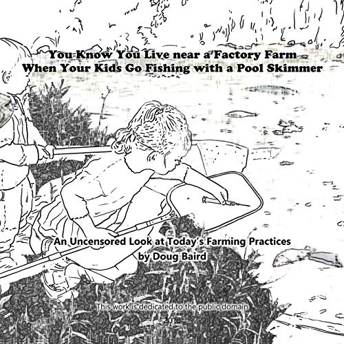 You Know You Live near a Factory Farm When Your Kids Go Fishing with a Pool Skim