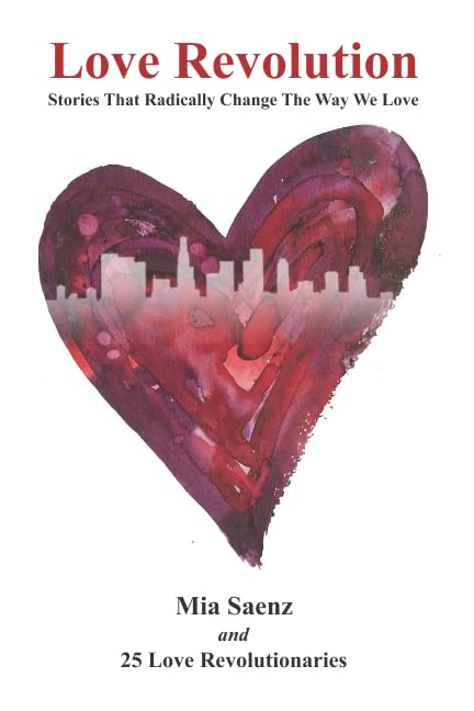 Love Revolution: Stories That Radically Change the Way We Love