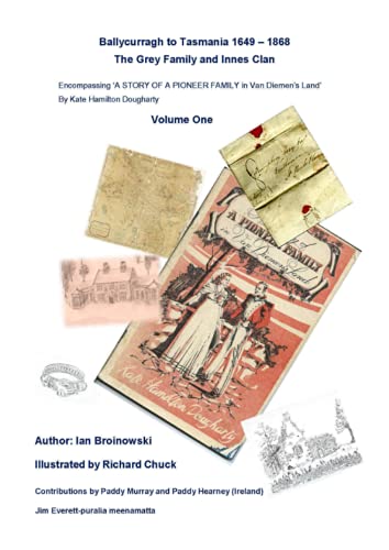 Ballycurragh to Tasmania 1649 - 1868 Grey Family and Innes Clan . Volu cover art