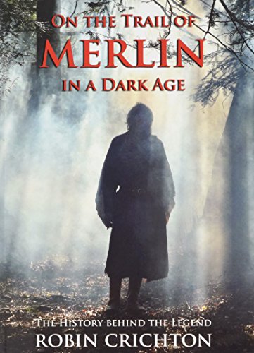 On The Trail of Merlin in a Dark Age