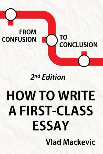 From Confusion to Conclusion: How to Write a First-Class Essay